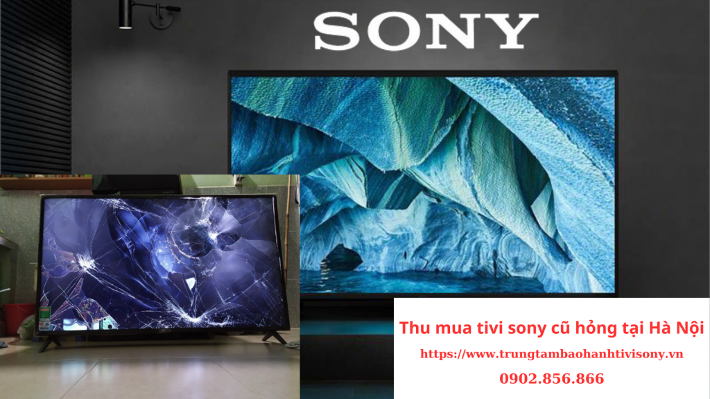 Thu mua tivi sony cũ hỏng tại Hà Nội