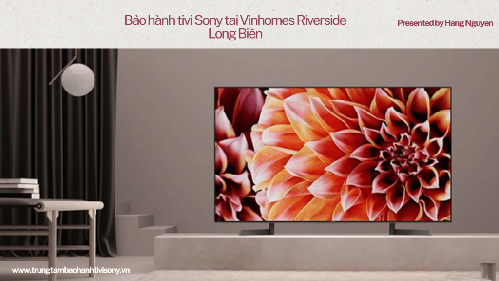 Bảo hành tivi Sony tai Vinhomes Riverside Long Biên
