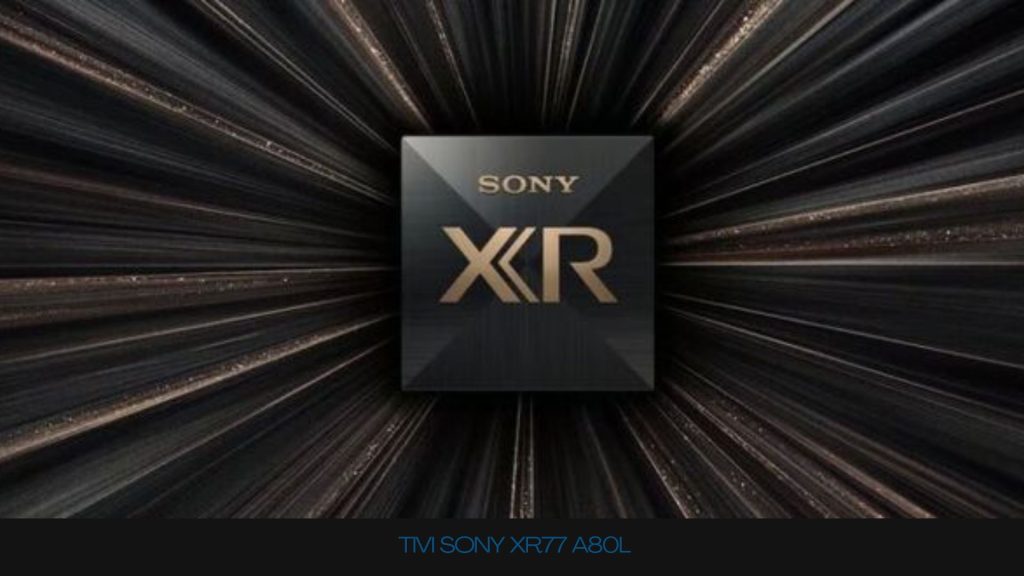 Tivi Sony OLED A80L có gì đặc biệt?