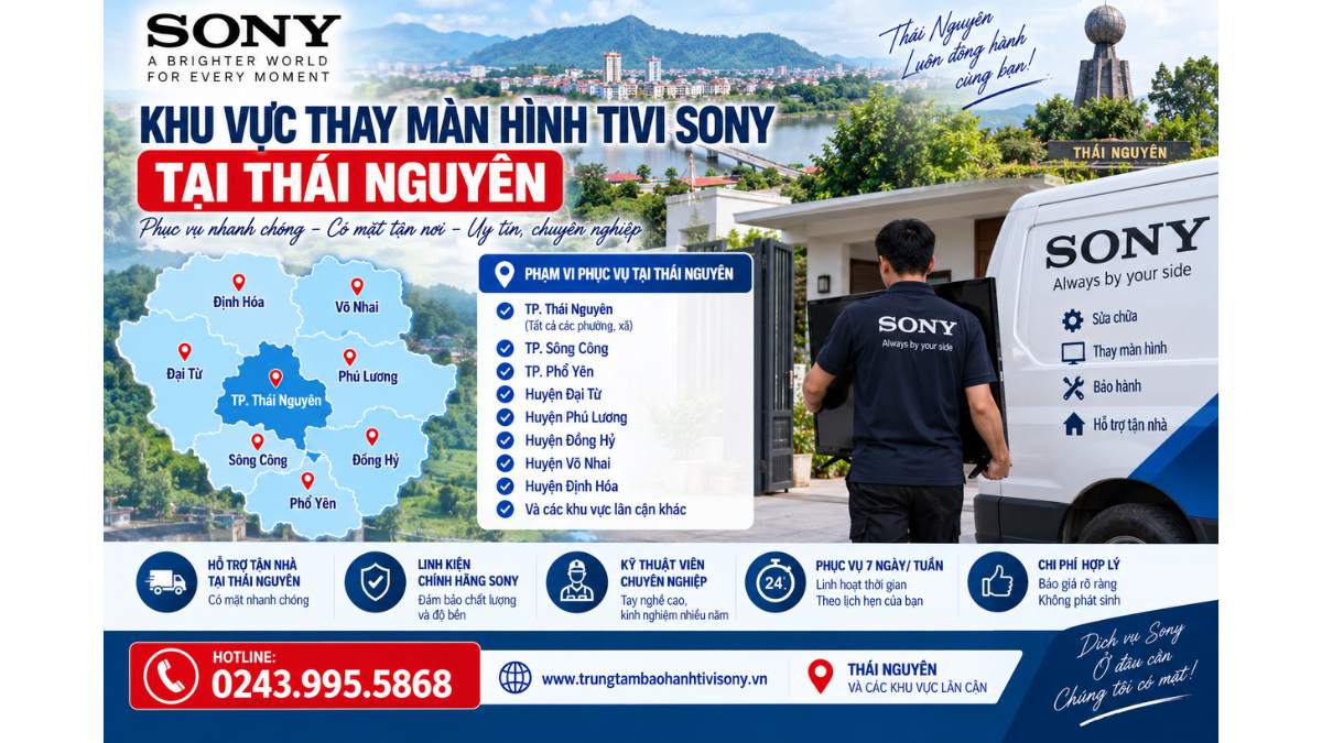 Khu vực thay màn hình tivi Sony tại Thái Nguyên https://www.trungtambaohanhtivisony.vnHOTLINE: 0243.995.5868